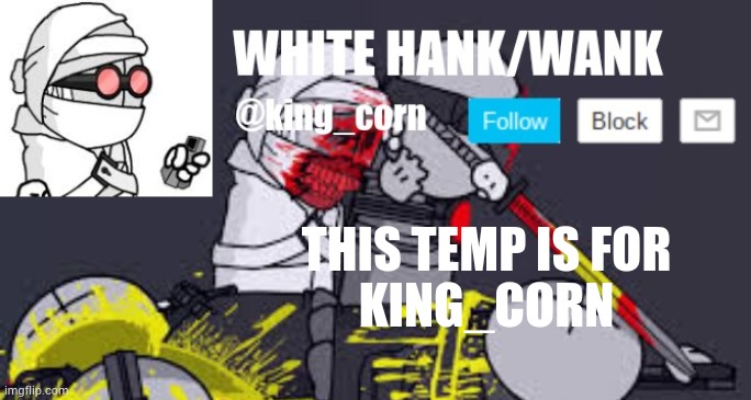 king_corn announcement temp | THIS TEMP IS FOR; KING_CORN | image tagged in king_corn announcement temp | made w/ Imgflip meme maker