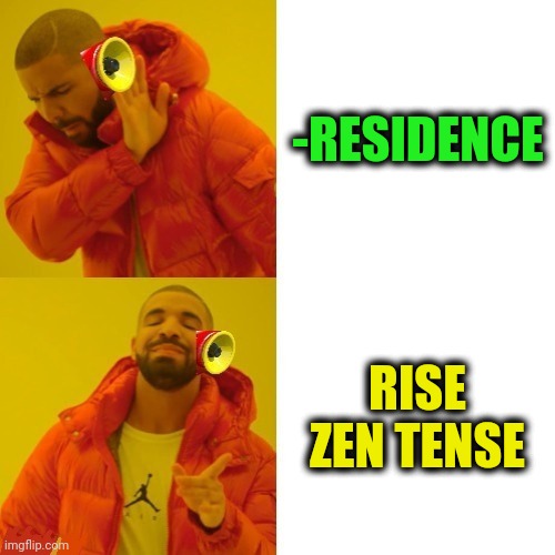 -Till the seventh cloud. | -RESIDENCE; RISE ZEN TENSE | image tagged in -pronounce for deaf ears,gamers rise up,zen,intense,prove me wrong,drake hotline bling | made w/ Imgflip meme maker
