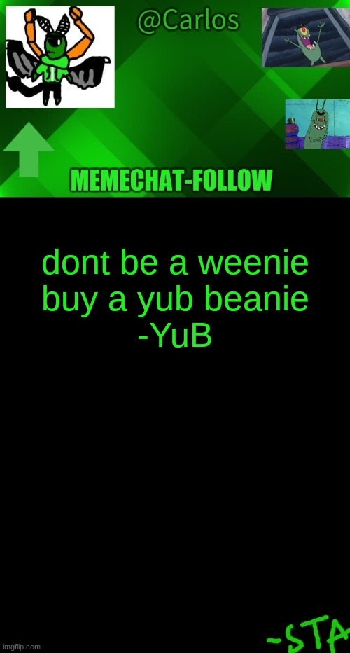a great quote from a great man | dont be a weenie
buy a yub beanie
-YuB | made w/ Imgflip meme maker