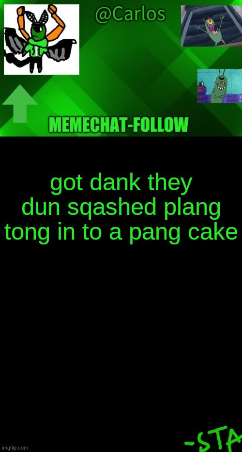 oh lawdy | got dank they dun sqashed plang tong in to a pang cake | made w/ Imgflip meme maker