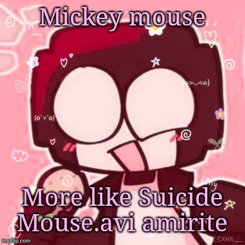 Steve | Mickey mouse; More like Suicide Mouse.avi amirite | image tagged in steve | made w/ Imgflip meme maker