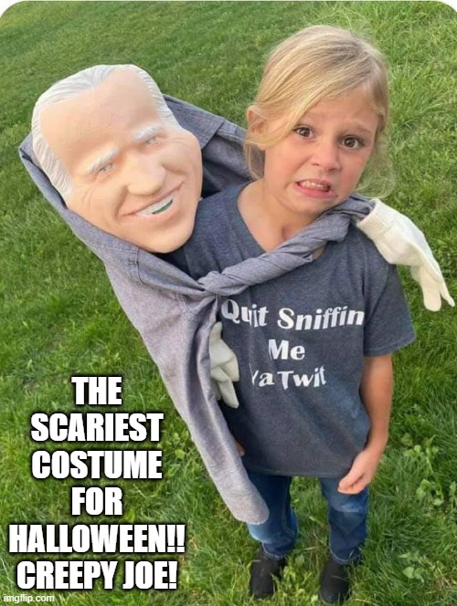 Creepy Joe! | THE SCARIEST COSTUME FOR HALLOWEEN!! CREEPY JOE! | image tagged in creepy joe biden,creepy | made w/ Imgflip meme maker