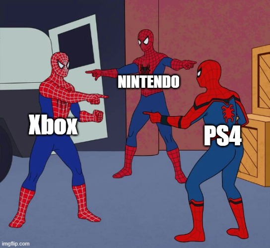 if you get it you get it | NINTENDO; Xbox; PS4 | image tagged in spider man triple | made w/ Imgflip meme maker