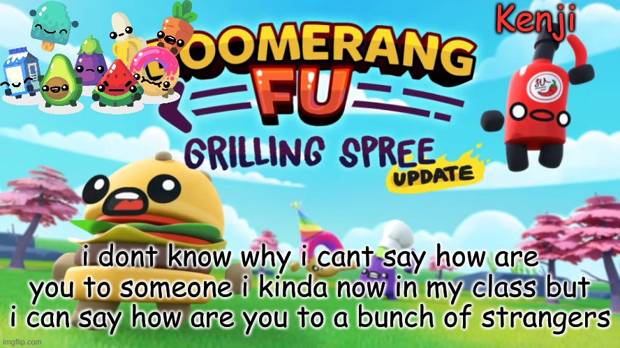 no offense | i dont know why i cant say how are you to someone i kinda now in my class but i can say how are you to a bunch of strangers | image tagged in a game that i play | made w/ Imgflip meme maker