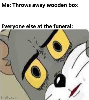 But that was grandma’s ashes! | image tagged in memes,funny,dark humor,hold up,unsettled tom,ahhhh | made w/ Imgflip meme maker