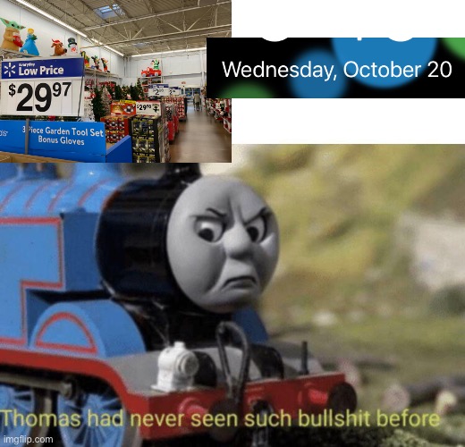 why walmart | image tagged in thomas had never seen such bullshit before | made w/ Imgflip meme maker
