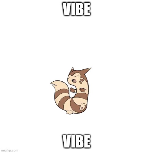 vibe |  VIBE; VIBE | image tagged in memes,blank transparent square,vibe,furret,he vibin | made w/ Imgflip meme maker