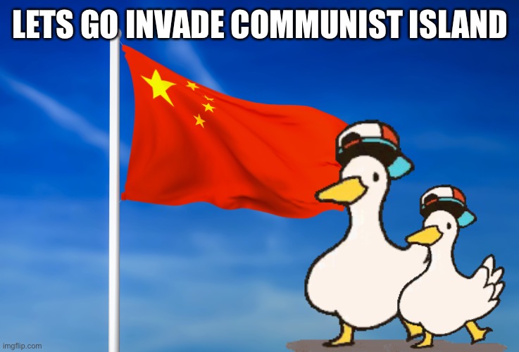 LETS GO INVADE COMMUNIST ISLAND | made w/ Imgflip meme maker
