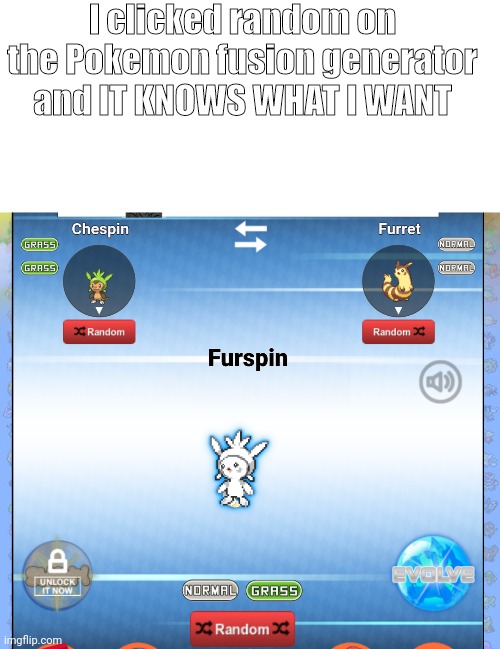 This stream is apparently more popular than the MHA stream. (Mod note: What? How?) | I clicked random on the Pokemon fusion generator and IT KNOWS WHAT I WANT | image tagged in blank white template | made w/ Imgflip meme maker