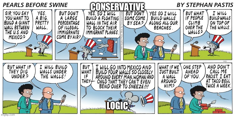 This comic isn't mine, it belongs to Stephan Thomas Pastis, an American hero. | CONSERVATIVE; LOGIC | image tagged in pearls before swine,conservative logic,conservative hypocrisy,trump supporters,trump sucks | made w/ Imgflip meme maker