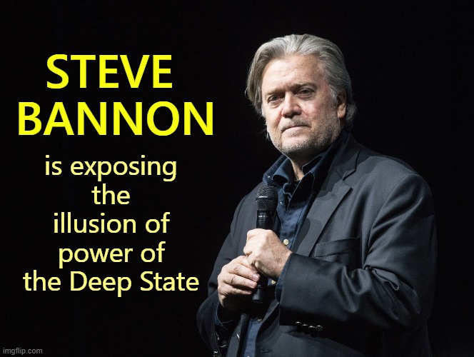 The Jan 6 Commission mirage is the latest example of a doomed, soon to be extinct system. | is exposing the illusion of power of the Deep State; STEVE 
BANNON | image tagged in deep state,media lies | made w/ Imgflip meme maker