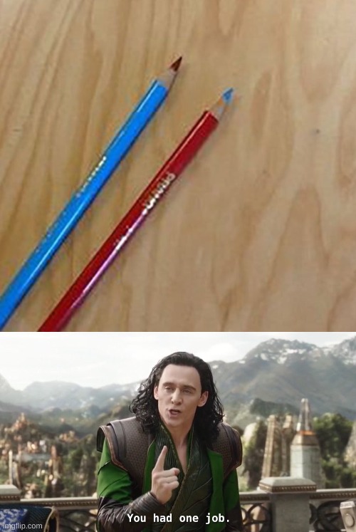 Why | image tagged in you had one job just the one,pencil,bored,you had one job | made w/ Imgflip meme maker