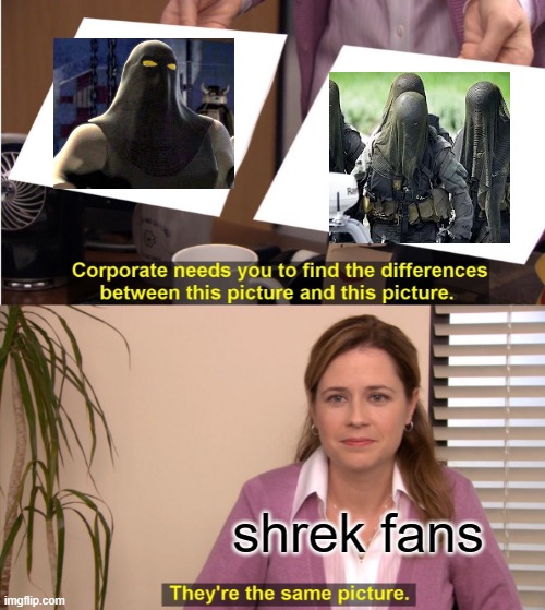Hmmm | shrek fans | image tagged in memes,they're the same picture,shrek | made w/ Imgflip meme maker
