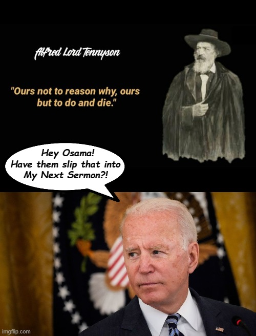 Biden | Hey Osama! Have them slip that into 
My Next Sermon?! | image tagged in biden,punk,communist | made w/ Imgflip meme maker
