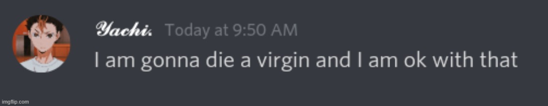 Die a virgin | image tagged in die a virgin | made w/ Imgflip meme maker