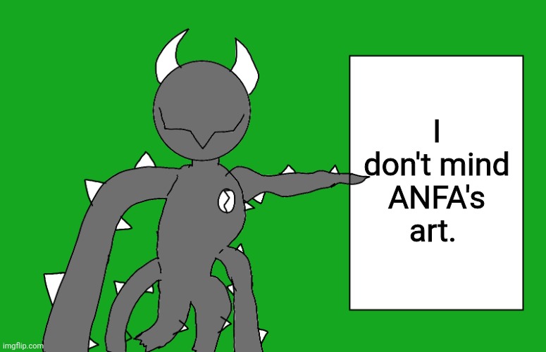 So, don't be saying "spike doesn't like it" | I don't mind ANFA's art. | image tagged in s p i k e 2 | made w/ Imgflip meme maker