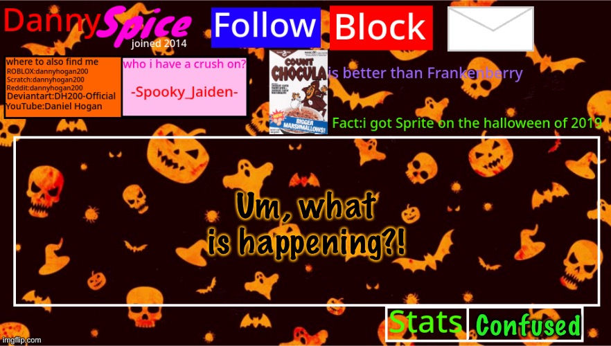 No dick, no balls, and probably no butthole since this guy feeds on radiation | Um, what is happening?! Confused | image tagged in dannyspice halloween announcement temp | made w/ Imgflip meme maker