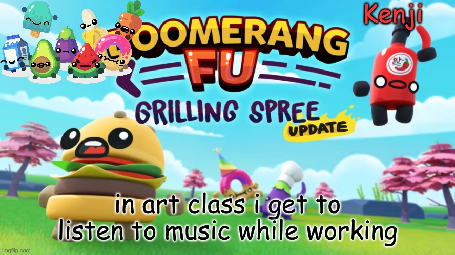 a game that i play | in art class i get to listen to music while working | image tagged in a game that i play | made w/ Imgflip meme maker