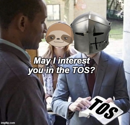 Sloth RMK may I interest you in the TOS | image tagged in sloth rmk may i interest you in the tos | made w/ Imgflip meme maker