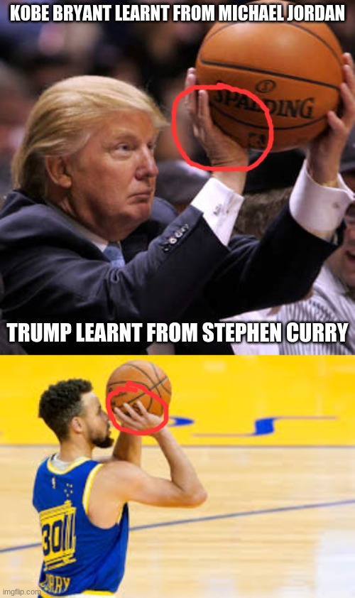 trump learns from Stephen Curry | KOBE BRYANT LEARNT FROM MICHAEL JORDAN; TRUMP LEARNT FROM STEPHEN CURRY | image tagged in trump basketball,stephen curry,donald trump,nba memes,memes | made w/ Imgflip meme maker