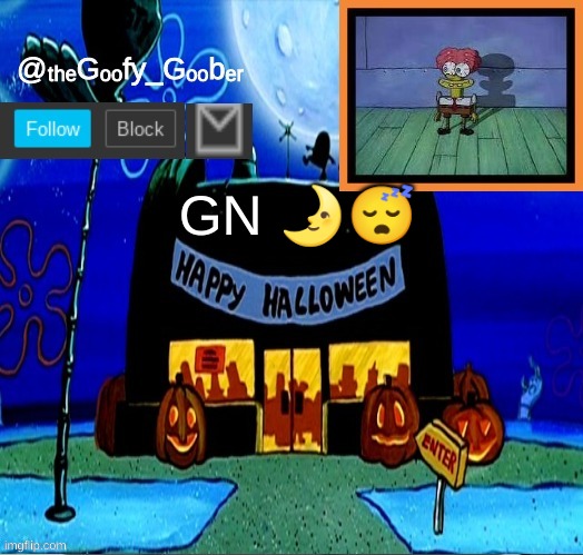 TheGoofyGoober's Halloween Announcement Template | GN 🌛😴 | image tagged in thegoofygoober's halloween announcement template,memes | made w/ Imgflip meme maker