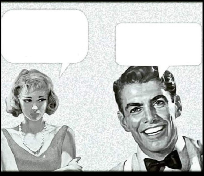 1950s Couple With Speech Balloons and Angry girl and Happy Guy w Blank Meme Template