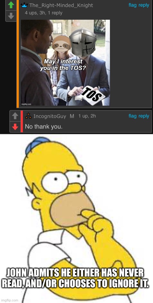 shocker | JOHN ADMITS HE EITHER HAS NEVER READ, AND/OR CHOOSES TO IGNORE IT. | image tagged in homer simpson hmmmm | made w/ Imgflip meme maker