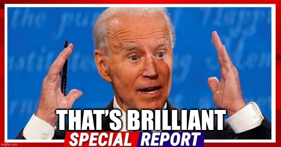 Special Report | THAT’S BRILLIANT | image tagged in special report | made w/ Imgflip meme maker