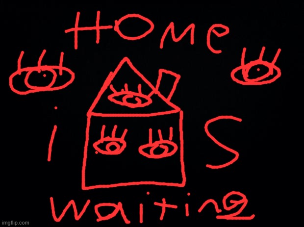 ........Come home | WE WENT HOME WE WENT HOME WE WENT HOME WE WENT HOME WE WENT HOME WE WENT HOME WE WENT HOME WE WENT HOME WE WENT HOME WE WENT HOME WE WENT HOME WE WENT HOME WE WENT HOME WE WENT HOME WE WENT HOME WE WENT HOME WE WENT HOME WE WENT HOME WE WENT HOME WE WENT HOME WE WENT HOME WE WENT HOME WE WENT HOME WE WENT HOME WE WENT HOME; WE WENT HOME WE WENT HOME WE WENT HOME WE WENT HOME WE WENT HOME WE WENT HOME WE WENT HOME WE WENT HOME WE WENT HOME WE WENT HOME WE WENT HOME WE WENT HOME WE WENT HOME WE WENT HOME WE WENT HOME WE WENT HOME WE WENT HOME WE WENT HOME WE WENT HOME WE WENT HOME WE WENT HOME WE WENT HOME WE WENT HOME WE WENT HOME WE WENT HOME; WE WENT HOME WE WENT HOME WE WENT HOME WE WENT HOME WE WENT HOME WE WENT HOME WE WENT HOME WE WENT HOME WE WENT HOME WE WENT HOME WE WENT HOME WE WENT HOME WE WENT HOME WE WENT HOME WE WENT HOME WE WENT HOME WE WENT HOME WE WENT HOME WE WENT HOME WE WENT HOME WE WENT HOME WE WENT HOME WE WENT HOME WE WENT HOME WE WENT HOME | image tagged in black background | made w/ Imgflip meme maker