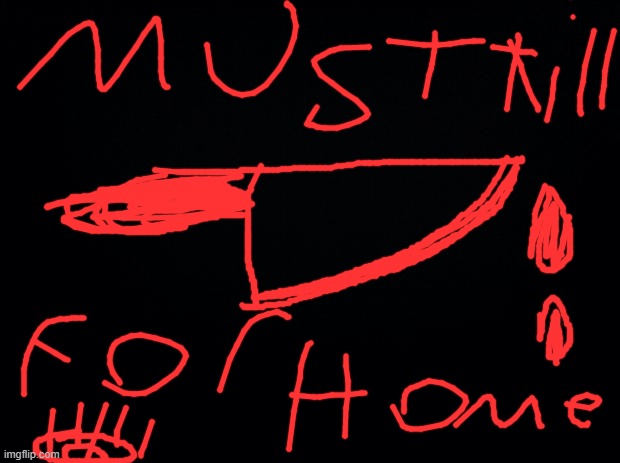 .........home wants him dead | DIE DIE DIE DIE DIE DIE DIE DIE DIE DIE DIE DIE DIE DIE DIE DIE DIE DIE DIE DIE DIE DIE DIE DIE DIE DIE DIE DIE DIE DIE DIE DIE DIE DIE DIE DIE DIE DIE DIE DIE DIE DIE DIE DIE DIE DIE DIE DIE DIE DIE DIE DIE DIE DIE DIE DIE DIE DIE DIE DIE DIE DIE DIE DIE DIE DIE DIE DIE DIE DIE DIE DIE DIE DIE DIE DIE DIE DIE DIE DIE DIE DIE | image tagged in black background | made w/ Imgflip meme maker