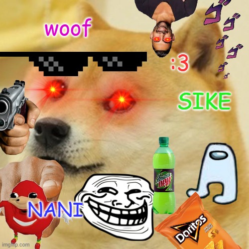 Doge | woof; :3; SIKE; NANI | image tagged in memes,doge | made w/ Imgflip meme maker