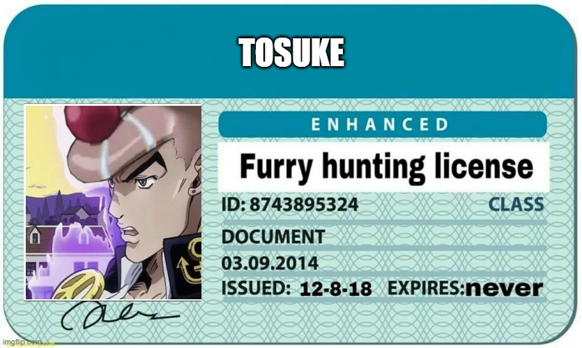 tosuke. | TOSUKE | image tagged in furry hunting license | made w/ Imgflip meme maker