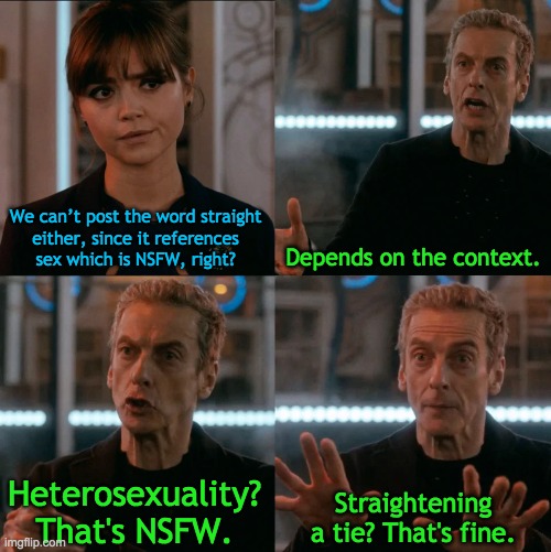 Is Four A Lot | We can’t post the word straight
either, since it references
sex which is NSFW, right? Depends on the context. Heterosexuality? That's NSFW.  | image tagged in is four a lot | made w/ Imgflip meme maker