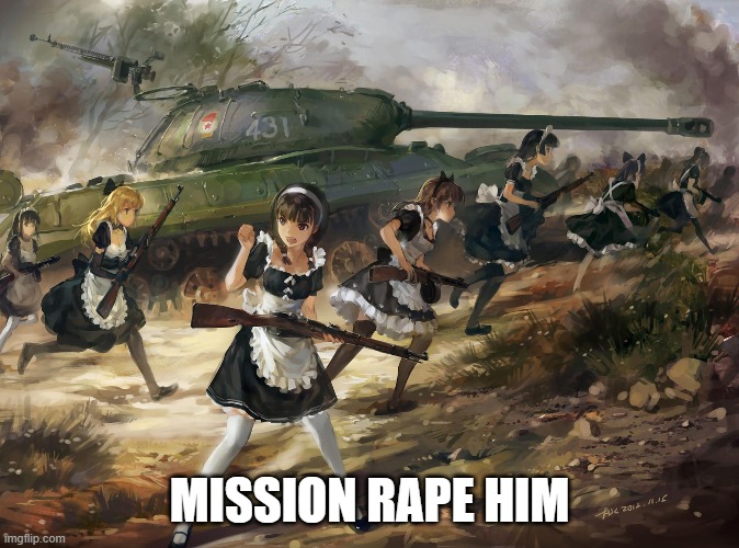 MISSION RAPE HIM | made w/ Imgflip meme maker