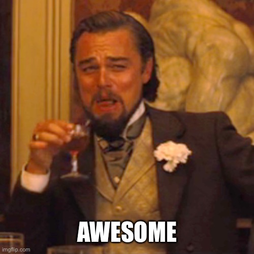 Laughing Leo Meme | AWESOME | image tagged in memes,laughing leo | made w/ Imgflip meme maker