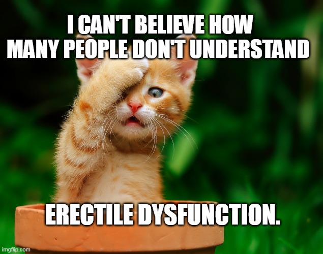 how many people don't understand erectile dysfunction? - Imgflip
