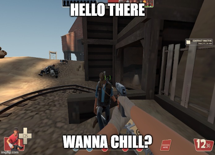 not funny? no? ok... | HELLO THERE; WANNA CHILL? | image tagged in tf2,tf2 sniper | made w/ Imgflip meme maker