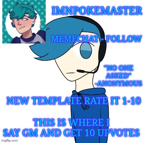 New temp | NEW TEMPLATE RATE IT 1-10; THIS IS WHERE I SAY GM AND GET 10 UPVOTES | image tagged in poke's announcement template | made w/ Imgflip meme maker
