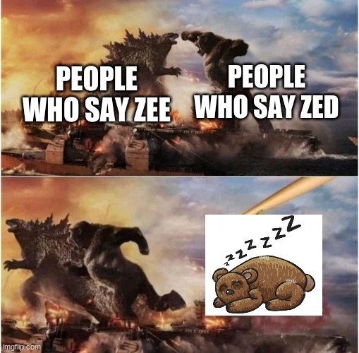 Kong Godzilla Doge | PEOPLE WHO SAY ZED; PEOPLE WHO SAY ZEE | image tagged in kong godzilla doge | made w/ Imgflip meme maker