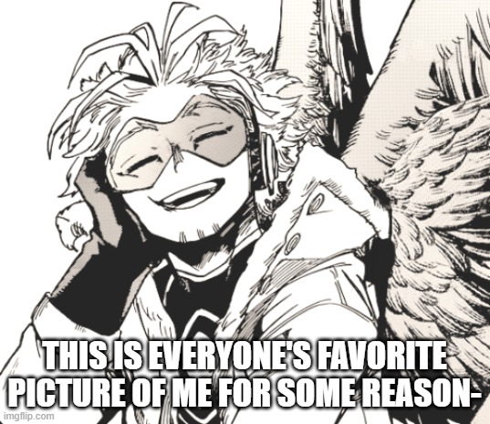 Why yall like my smile- | THIS IS EVERYONE'S FAVORITE PICTURE OF ME FOR SOME REASON- | image tagged in mha,anime | made w/ Imgflip meme maker