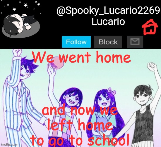 Don't worry Im not starting that stuff again... anyway- Good morning! | and now we left home to go to school; We went home | image tagged in omori template thank you yachi | made w/ Imgflip meme maker