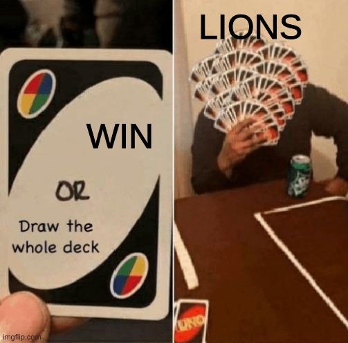 UNO Draw The Whole Deck | LIONS; WIN | image tagged in uno draw the whole deck,nfl,lions,06 | made w/ Imgflip meme maker