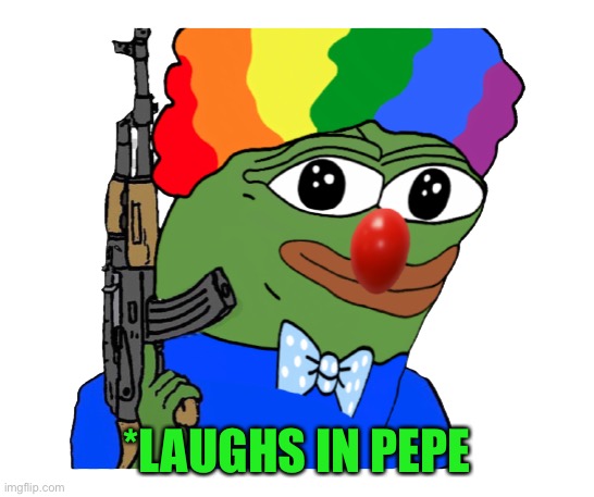 Pepe | *LAUGHS IN PEPE | image tagged in pepe | made w/ Imgflip meme maker