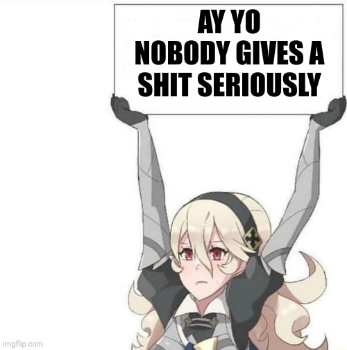 Anime Sign | AY YO NOBODY GIVES A SHIT SERIOUSLY | image tagged in anime sign | made w/ Imgflip meme maker