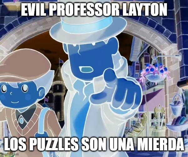 Evil Layton | EVIL PROFESSOR LAYTON; LOS PUZZLES SON UNA MIERDA | image tagged in layton | made w/ Imgflip meme maker