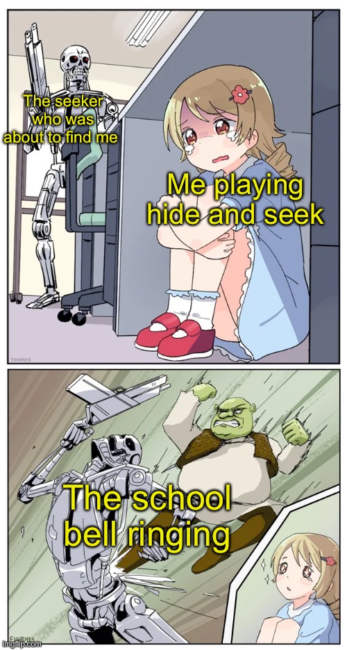 Nice save | The seeker who was about to find me; Me playing hide and seek; The school bell ringing | image tagged in shrek killing terminator | made w/ Imgflip meme maker