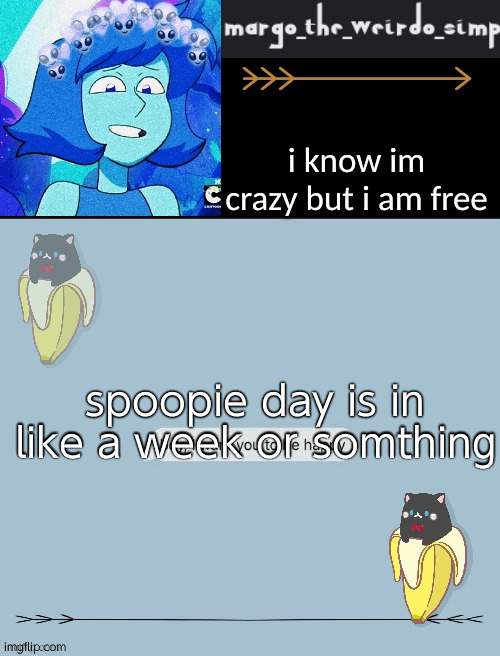 . | spoopie day is in like a week or somthing | image tagged in margos banana cat lapis temp | made w/ Imgflip meme maker
