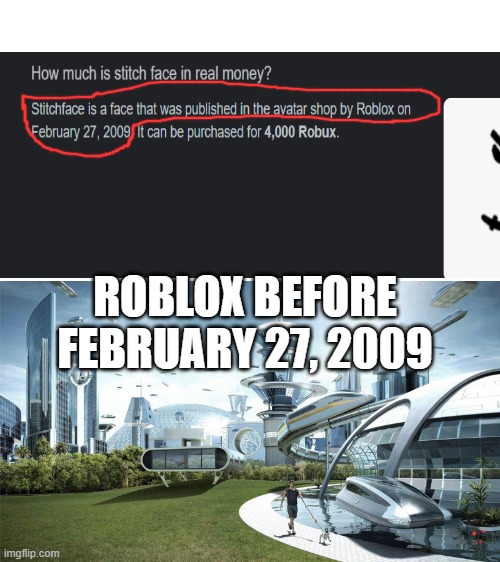 february 2009: the bad ending | ROBLOX BEFORE FEBRUARY 27, 2009 | image tagged in the future world if,roblox,memes,funny | made w/ Imgflip meme maker