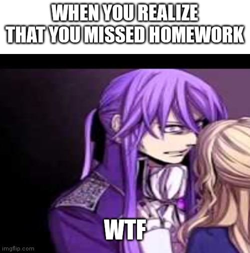 I have alot of missing assignments. O_O |  WHEN YOU REALIZE THAT YOU MISSED HOMEWORK; WTF | image tagged in blank white template | made w/ Imgflip meme maker