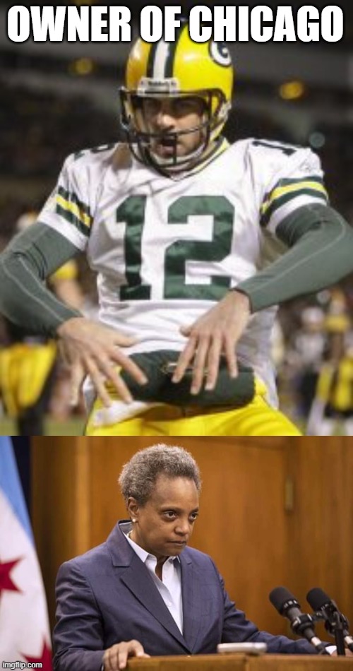 OWNER OF CHICAGO | image tagged in aaron rodgers pee pee,mayor chicago | made w/ Imgflip meme maker